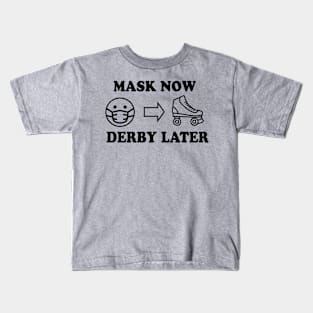 Mask Now, Derby Later Kids T-Shirt